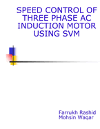 Speed Control Of Three Phase AC Induction Motor Using SVM