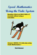 Speed Mathematics Using the Vedic System