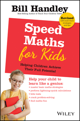 Speed Maths for Kids: Helping Children Achieve Their Full Potential - Handley, Bill