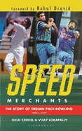 Speed Merchants: The Story of Indian Pace Bowling 1886 to 2019