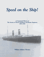 Speed on the Ship: A Centennial History of the Society of Naval Architects & Marine Engineers: 1893-1993