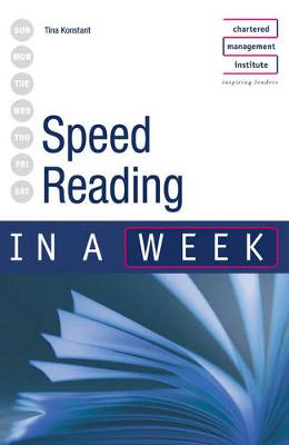 Speed Reading in a Week - Konstant, Tina, and Chartered Management Institute (Contributions by)