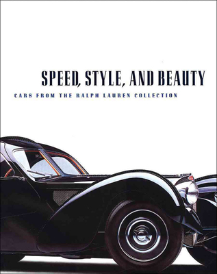 Speed, Style, and Beauty: Cars from the Ralph Lauren Collection - Furman, Michael (Photographer), and Lauren, Ralph (Contributions by), and Goodfellow, Winston (Text by)