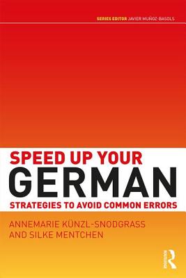 Speed Up Your German: Strategies to Avoid Common Errors - Knzl-Snodgrass, Annemarie, and Mentchen, Silke