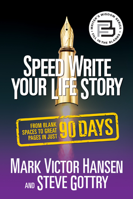 Speed Write Your Life Story: From Blank Spaces to Great Pages in Just 90 Days - Hansen, Mark Victor, and Gottry, Steve