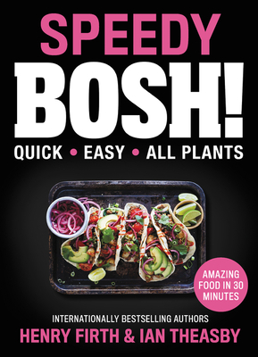 Speedy Bosh!: Quick. Easy. All Plants. - Theasby, Ian, and Firth, Henry David