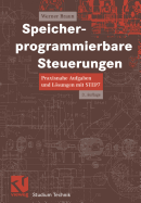 Speicherprogrammierbare Steuerungen: Praxisnahe Aufgaben Und Losungen Mit Step 7