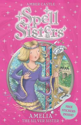 Spell Sisters: Amelia the Silver Sister - Castle, Amber