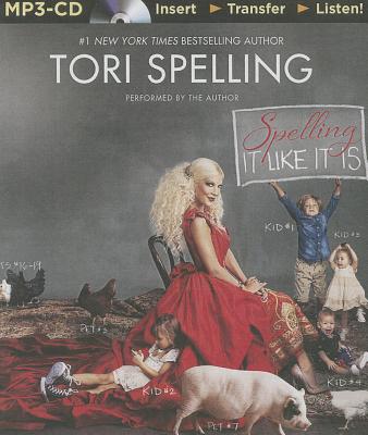 Spelling It Like It Is - Spelling, Tori, and Spelling, Tori (Read by)