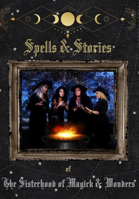 Spells and Stories of the Sisterhood of Magick and Wonders - Conner, Ashley, and Conner, Misty, and Caudill, Ronda, PhD
