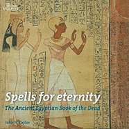 Spells for Eternity: Ancient Egyptian Book of the Dead
