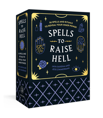 Spells to Raise Hell Cards: 50 Spells and Rituals to Reveal Your Inner Power - Saxena, Jaya, Zimmerman, Jess