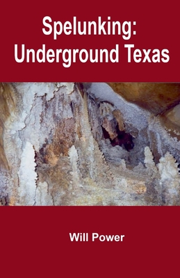 Spelunking: Underground Texas - Power, Will