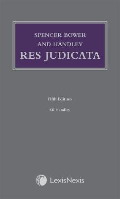 Spencer Bower and Handley: Res Judicata - Handley, K R