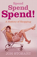Spend Spend Spend: A History of Shopping