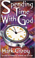 Spending Time with God: A Teenager's Guide to Creating an Incredible Devotional Life