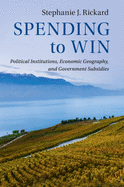 Spending to Win: Political Institutions, Economic Geography, and Government Subsidies