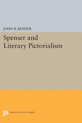 Spenser and Literary Pictorialism - Bender, John B
