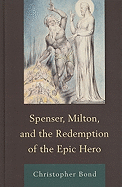 Spenser, Milton, and the Redemption of the Epic Hero