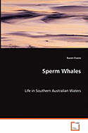 Sperm Whales - Life in Southern Australian Waters