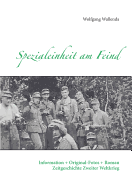 Spezialeinheit am Feind: Information + Original-Fotos + Roman Zeitgeschichte Zweiter Weltkrieg