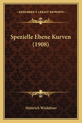 Spezielle Ebene Kurven (1908) - Wieleitner, Heinrich