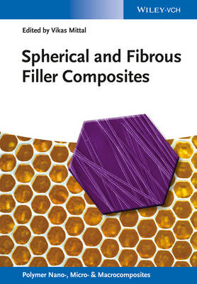 Spherical and Fibrous Filler Composites - Mittal, Vikas (Editor)