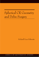 Spherical Cr Geometry and Dehn Surgery (Am-165) - Schwartz, Richard Evan