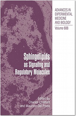 Sphingolipids as Signaling and Regulatory Molecules - Chalfant, Charles (Editor), and Del Poeta, Maurizio (Editor)