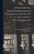 Sphutartha. Abhidharmakoavyakhya. Edited by S. Lvi and T. Stcherbatsky; Volume 2