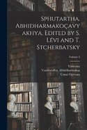 Sphutartha. Abhidharmakoavyakhya. Edited by S. Lvi and T. Stcherbatsky; Volume 2