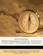 Sphutartha. Abhidharmako?avyakhya. Edited by S. L?vi and T. Stcherbatsky; Volume 2