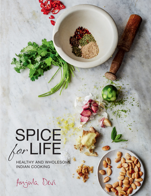 Spice for Life: Healthy and Wholesome Indian Cooking - Devi, Anjula