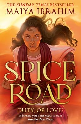 Spice Road: the absolutely explosive epic YA fantasy romance set in an Arabian-inspired land - Ibrahim, Maiya