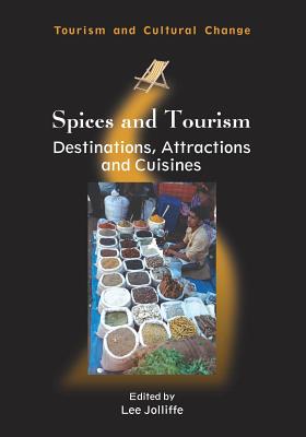 Spices and Tourism: Destinations, Attractions and Cuisines - Jolliffe, Lee (Editor)