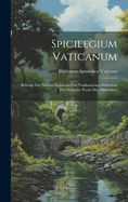 Spicilegium Vaticanum: Beitrge Zur Nhern Kenntniss Der Vatikanischen Bibliothek Fr Deutsche Poesie Des Mittelalters