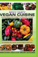 Spicy Tasty Vegan Cuisine: An Informative Guide To Healthy Living (Color)