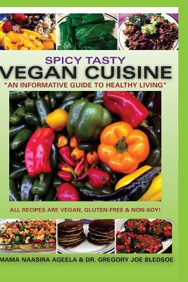 Spicy Tasty Vegan Cuisine: An Informative Guide To Healthy Living (Color) - Bledsoe, Gregory Joe, and Ageela, Naasira