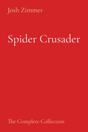 Spider Crusader: The Complete Collection