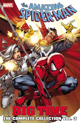 Spider-Man: Big Time: The Complete Collection, Volume 3 - Waid, Mark (Text by), and Slott, Dan (Text by), and Yost, Christopher (Text by)