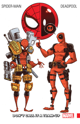 Spider-Man/Deadpool, Volume 0: Don't Call It a Team-Up - Liefeld, Rob (Text by)