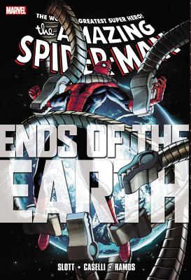 Spider-Man: Ends of the Earth - Slott, Dan (Text by), and Clevinger, Brian (Text by), and Williams, Rob (Text by)