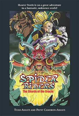 Spider Riders: The Shards of the Oracle - Anasti, Tedd, and Cameron-Anasti, Patsy, and Sullivan, Stephen D