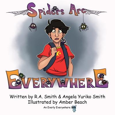 Spiders Are Everywhere - Smith, Angela Yuriko, and Smith, R a