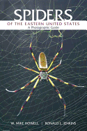 Spiders of the Eastern United States: A Photographic Guide - Howell, W Mike, and Jenkins, Ronald L