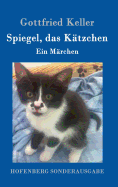 Spiegel, Das Katzchen: Ein Marchen