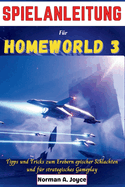Spielanleitung f?r Homeworld 3: Tipps und Tricks zum Erobern epischer Schlachten und strategisches Gameplay
