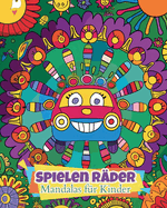 Spielerische R?der - Mandalas f?r Kinder: Einfaches und beruhigendes Mandala-Malbuch f?r Kinder ab 6 Jahren