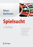 Spielsucht: Ursachen, Therapie Und Pravention Von Glucksspielbezogenem Suchtverhalten - Meyer, Gerhard, and Bachmann, Meinolf