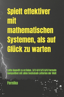 Spielt effektiver mit mathematischen Systemen als auf Gl?ck zu warten: Lotto 6aus49 zu erzielen. 3/3 4/4 5/5 6/6 Formeln Kompatibel mit allen Sechsball-Lotterien der Welt - Ferniko